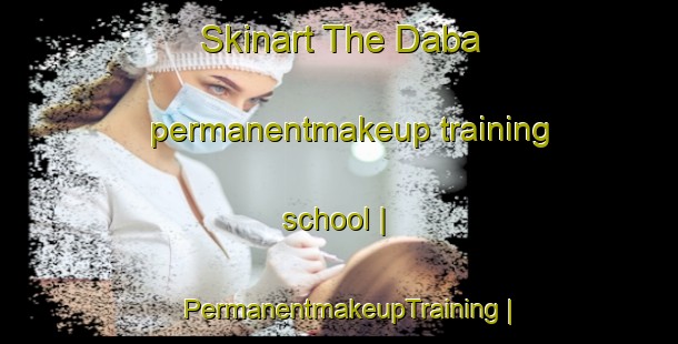 Skinart The Daba permanentmakeup training school | PermanentmakeupTraining | PermanentmakeupClasses | SkinartTraining-Mali
